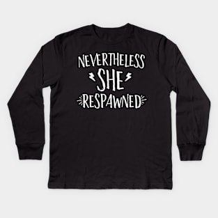 Nevertheless She Respawned Kids Long Sleeve T-Shirt